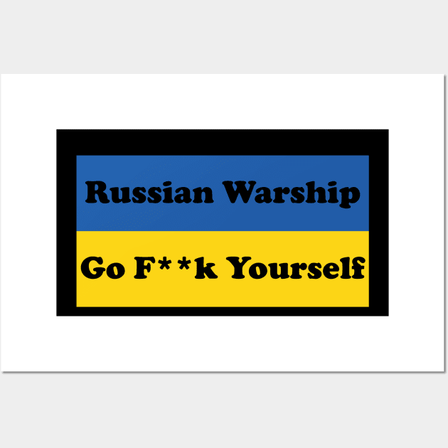 Russian Warship Go f Yourself, Russian Warship go fuck yourself Wall Art by  Funny .designs123